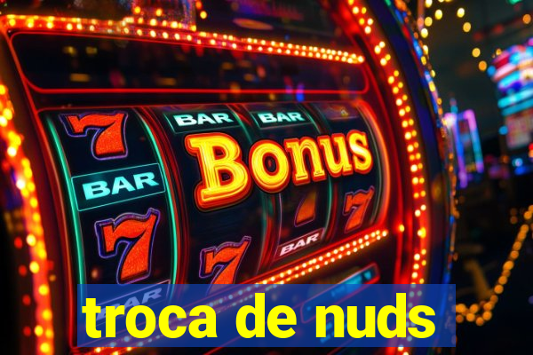 troca de nuds